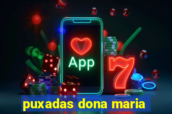 puxadas dona maria